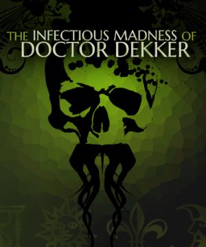 The Infectious Madness of Doctor Dekker